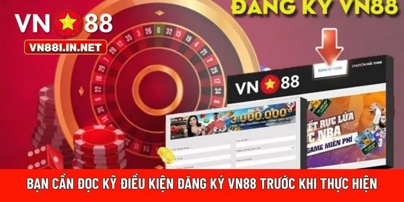  điều kiện đăng ký VN88 