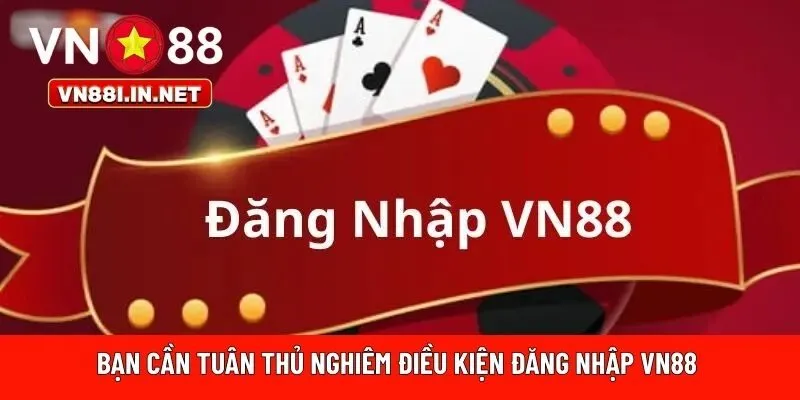 điều kiện đăng nhập VN88 