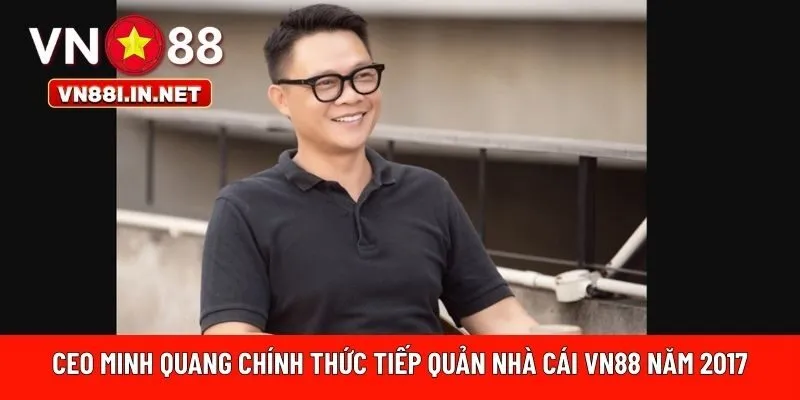 CEO Minh Quang tiếp quản nhà cái VN88