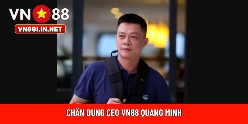 Chân dung CEO VN88 Quang Minh