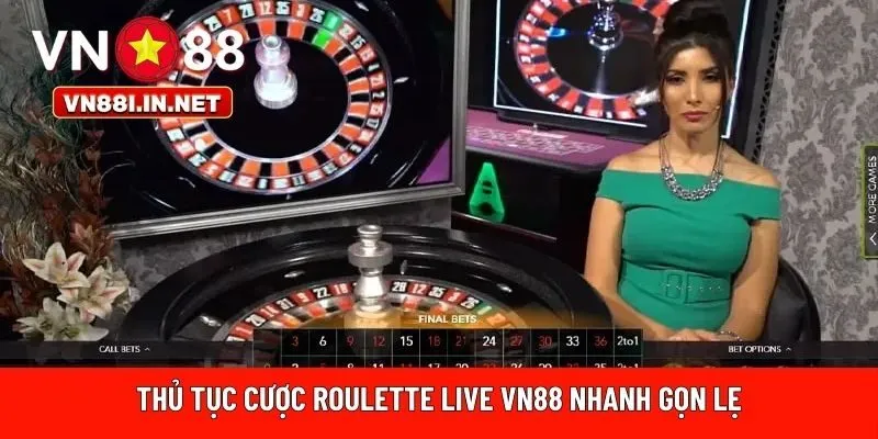 Thủ tục cược roulette live VN88 nhanh gọn lẹ